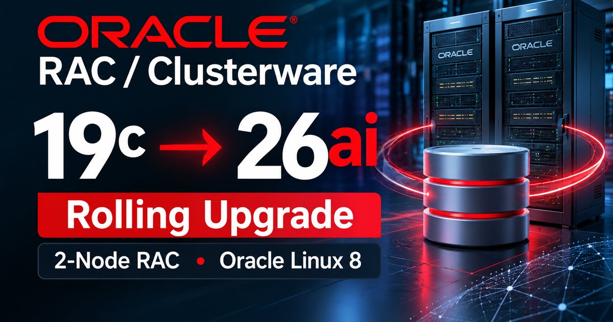 How to Silent Rolling Upgrade Oracle Clusterware 2 node RAC from 19c to 26ai on Oracle Linux 8